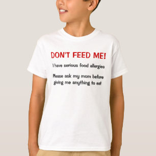 Camiseta No me alimente las alergias alimentarias serias