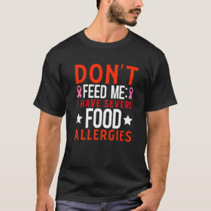 Camiseta No me alimenten, tengo severas alergias a alimento