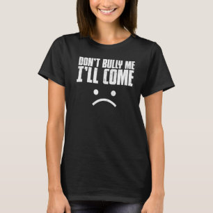 Camiseta No me amedrentes vendré con sarcástica mujer meme 