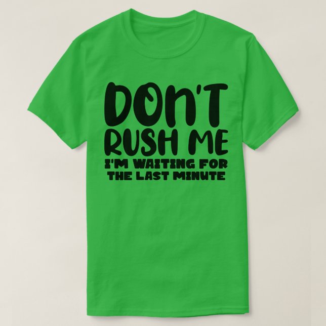 Camiseta No Me Apresuréis, Estoy Esperando El Último Minuto (Diseño del anverso)