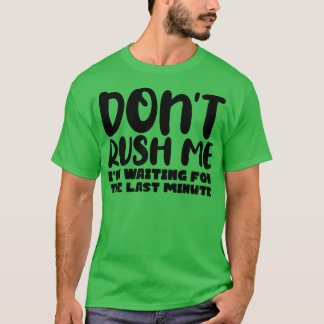 Camiseta No Me Apresuréis, Estoy Esperando El Último Minuto