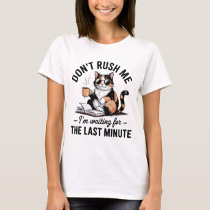 Camiseta No me apresures, estoy esperando hasta el último m