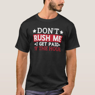 Camiseta No me apresures, me pagan con el sarcasmo de la ho