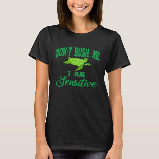 Camiseta No me apresures, soy SensitiveTurtle linda tortuga (Anverso)