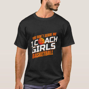 Camiseta No me asustan entrenadores Chicas baloncesto