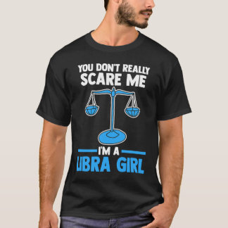 Camiseta no me asustas de verdad soy una chica libra libra