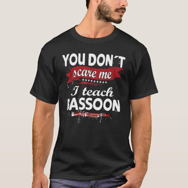 Camiseta No me asustas. Enseño Bassoon Funny Bassoon (Anverso)