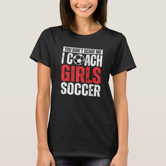Camiseta No me asustas, entreno a Chicas de fútbol (Anverso)