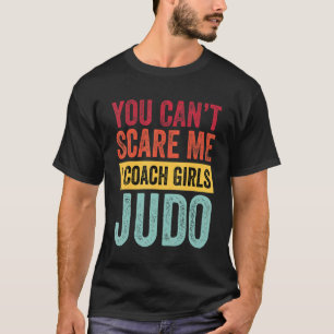 Camiseta No me asustas, entreno a Chicas Judo Coach Sayin