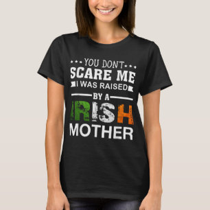 Camiseta No me asustas, fui criada por una madre irlandesa