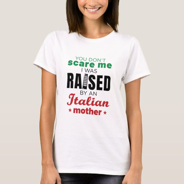 Camiseta No me asustas, fui criado por una madre italiana (Anverso)