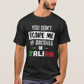 Camiseta No me asustas, mi hermano es italiano gracioso.