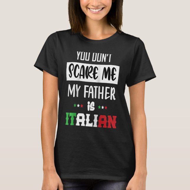 Camiseta No me asustas, mi padre es italiano, Italia. (Anverso)