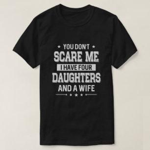 Camiseta No me asustas, tengo cuatro hijas y un wif