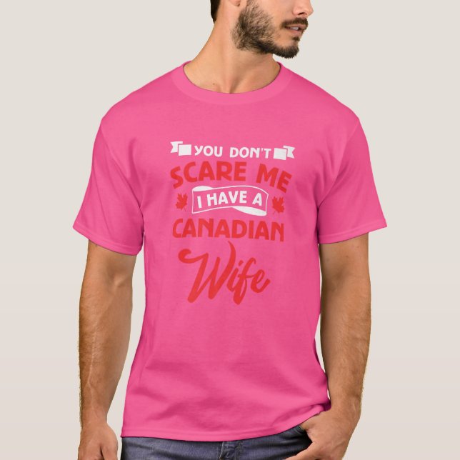 Camiseta No me asustas, tengo una mujer canadiense (Anverso)