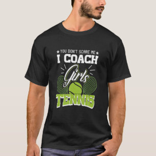 Camiseta No me asustes, entreno a Chicas Tennis Tee Tenni