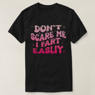 Camiseta No me asustes, me pongo nerviosa y me pego un pedo