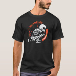 Camiseta No Me Asustes Me Puedo Tirar un Pedo Fácilmente Es