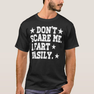 Camiseta No Me Asustes Me Puedo Tirar un Pedo Fácilmente_ P