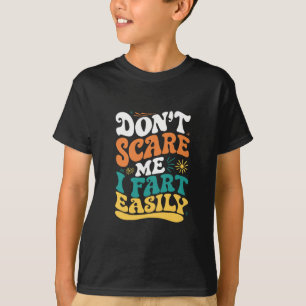 Camiseta No me asustes, me tiro pedos fácilmente. Frase gra