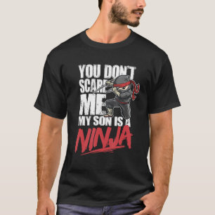 Camiseta No me asustes, mi hijo es un padre de mamá Ninja
