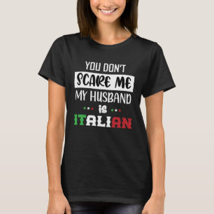 Camiseta No me asustes mi marido es italiano Italia I