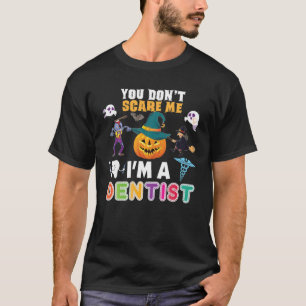Camiseta No me asustes, soy un dentista que no puede hacer 