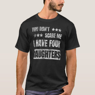 Camiseta No me asustes, tengo cuatro hijas de padre