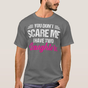Camiseta No me asustes, tengo dos hijas de padre 