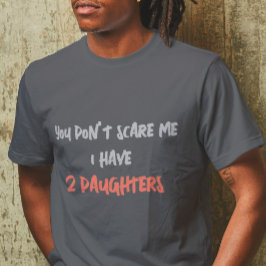 Camiseta No me asustes, tengo dos hijas personalizadas