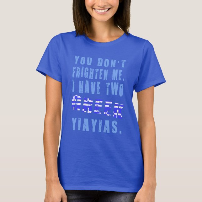 Camiseta No me asustes, tengo dos yiayias griegas (Anverso)