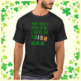 Camiseta No me asustes, tengo un padre irlandés