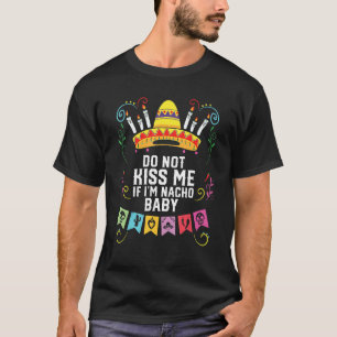 Camiseta No me beses si soy Nacho Baby Mexicano