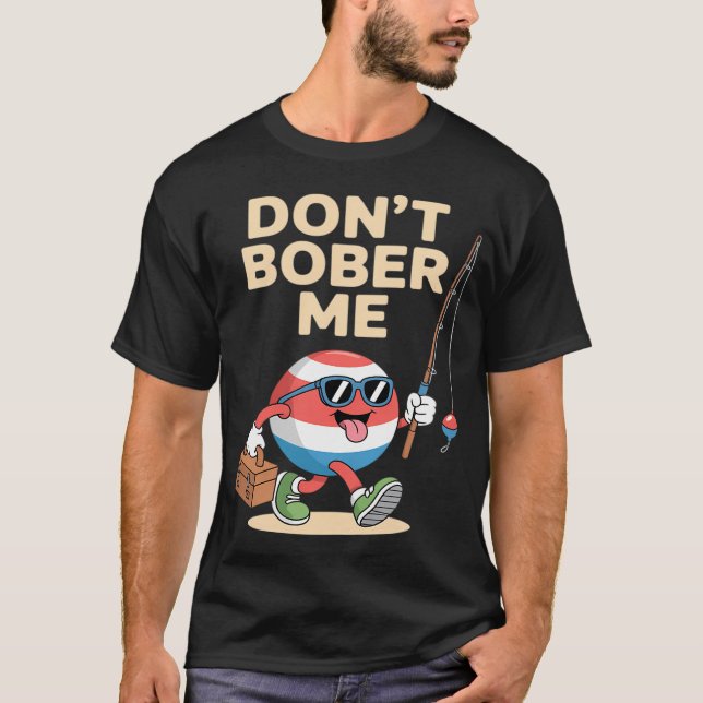 Camiseta No me bobbee gracioso cita de bobber de pesca dive (Anverso)