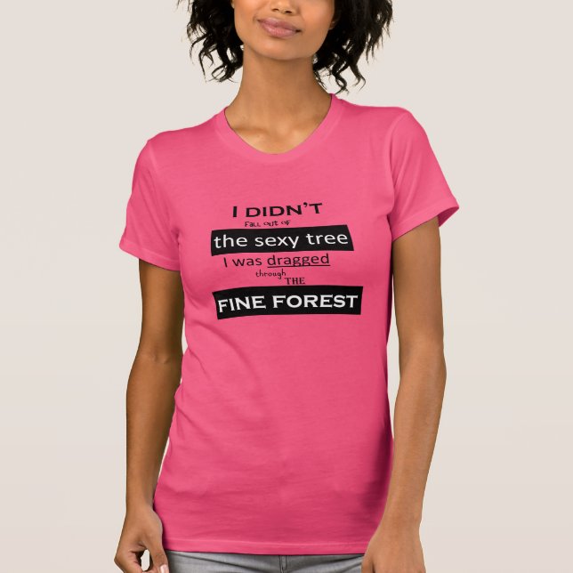 Camiseta No me caí del sexy árbol T-Shirt (Anverso)