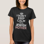Camiseta No me calmo soy una madre judía Hanukkah<br><div class="desc">No me calmo soy una madre judía Hanukkah</div>