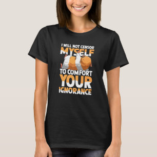 Camiseta No Me Censuraré Para Consolar Tu Ignorancia