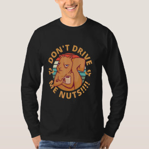 Camiseta No me conduzcan las nueces no se metan en mis nerv