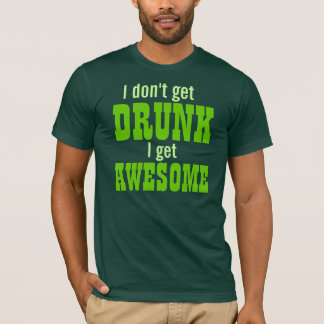 Camiseta ¡No me consigo BEBIDO consigo IMPRESIONANTE!