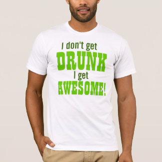 Camiseta ¡No me consigo BEBIDO consigo IMPRESIONANTE!