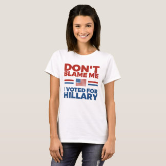 Camiseta No me culpe que voté por Hillary