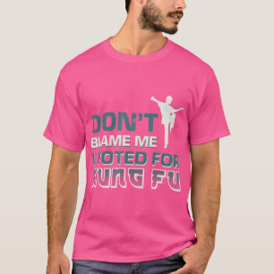 Camiseta No Me Culpen Voté Por Kung Fu