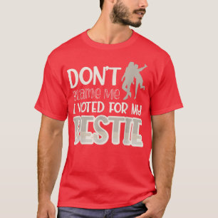 Camiseta No Me Culpen Voté Por Mi Bestie440