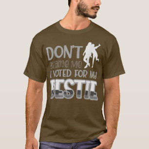 Camiseta No Me Culpen Voté Por Mi Bestie 439