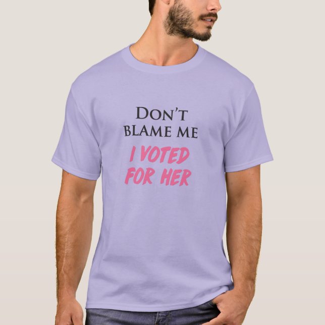 Camiseta No me culpes, he votado por ella (Anverso)