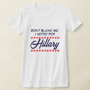 Camiseta "No me culpes. He votado por Hillary".
