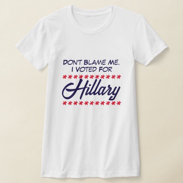 Camiseta "No me culpes. He votado por Hillary". (Distribución)