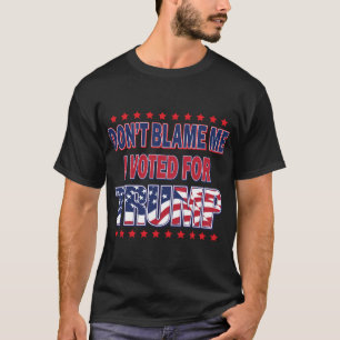 Camiseta No me culpes, he votado por Trump