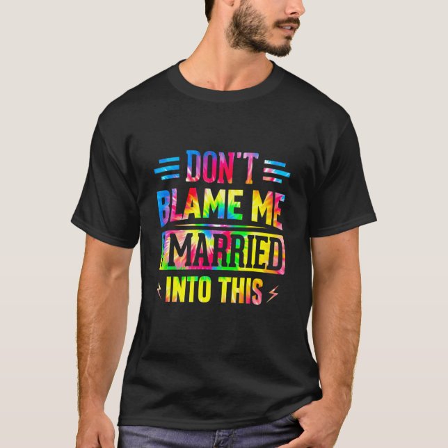 Camiseta No me culpes, me casé con este sarcástico dicho (Anverso)
