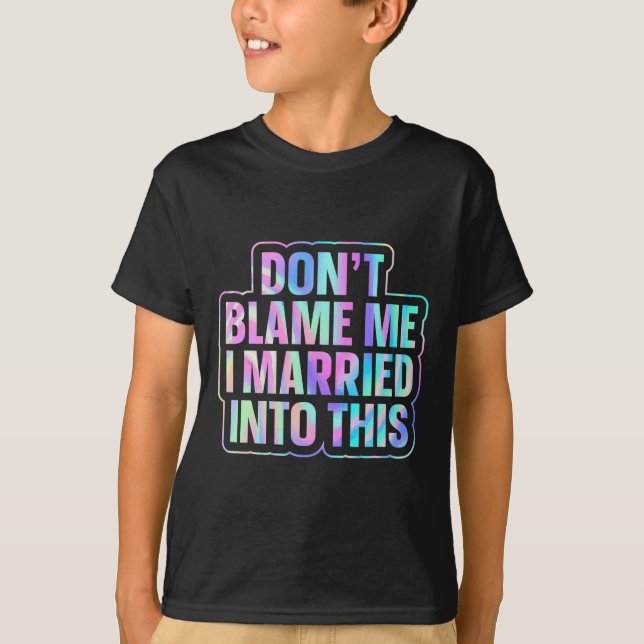 Camiseta No Me Culpes Me Case Con Esto 1  (Anverso)